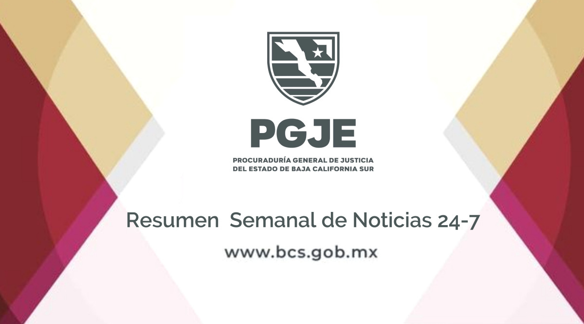 PGJE BCS : RESUMEN SEMANAL DE NOTICIAS 24-7
