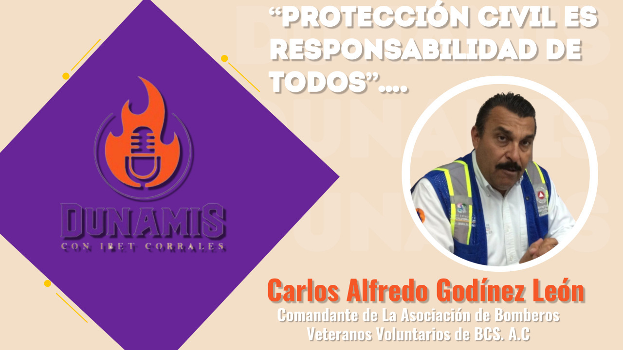DUNAMIS : “PROTECCION CIVIL, ES RESPONSABILIDAD DE TODOS”