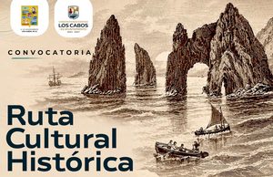 Turismo Los Cabos invita a conocer la “Ruta Cultural Histórica de Cabo San Lucas”